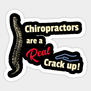 Chiropractors are a Real crack up! Sticker